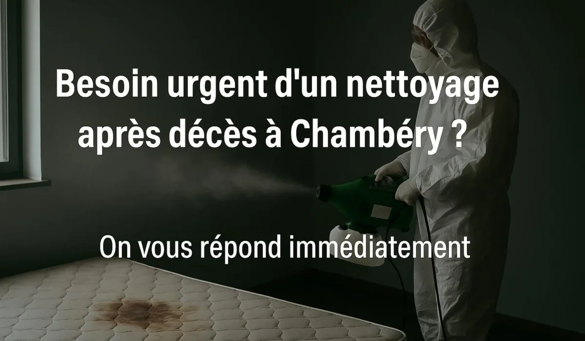 Besoin urgent d’un nettoyage après décès à Chambéry ? On vous répond immédiatement